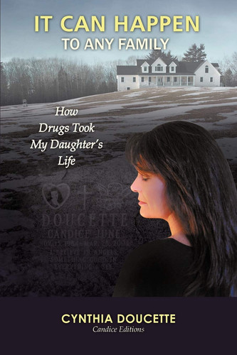 It Can Happen to Any Family How Drugs Took My Daughter's Life
