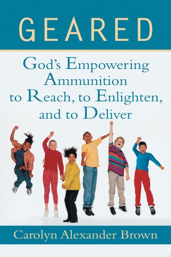 Geared God's Empowering Ammunition to Reach, to Enlighten, and to Deliver