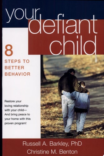 Your Defiant Child, First Edition Eight Steps to Better Behavior