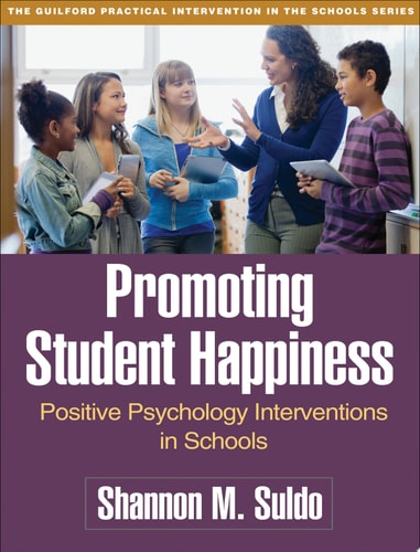 Promoting Student Happiness Positive Psychology Interventions in Schools