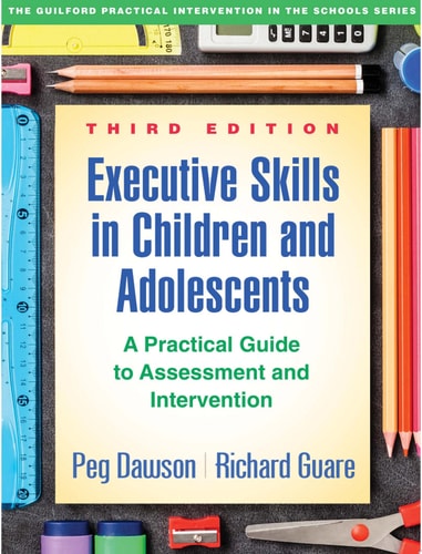 Executive Skills in Children and Adolescents: A Practical Guide to Assessment and Intervention