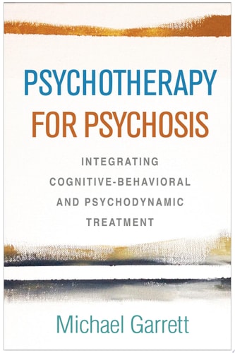 Psychotherapy for Psychosis Integrating Cognitive-Behavioral and Psychodynamic Treatment