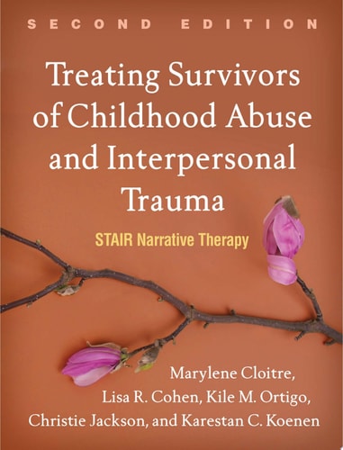 Treating Survivors of Childhood Abuse and Interpersonal Trauma STAIR Narrative Therapy