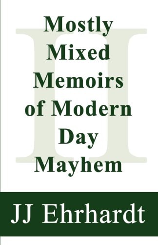 Mostly Mixed Memoirs of Modern Day Mayhem Ii