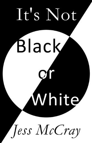 It's Not Black Or White