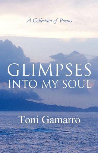 Glimpses Into My Soul A Collection of Poems