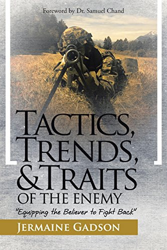 Tactics, Trends, and Traits of the Enemy Equipping the Believer to Fight Back