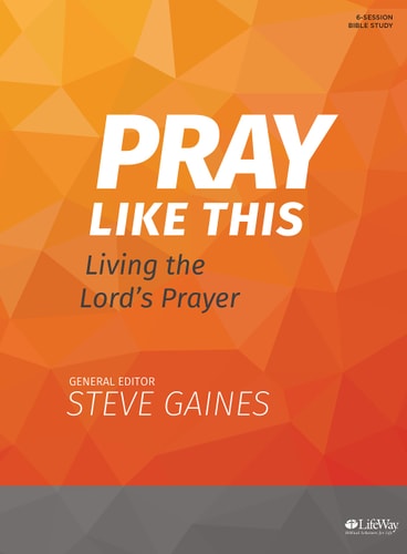 Pray Like This - Bible Study Book Living the Lord's Prayer