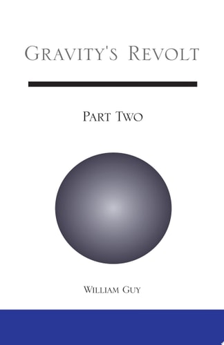 Gravity's Revolt: Part Two Part Two