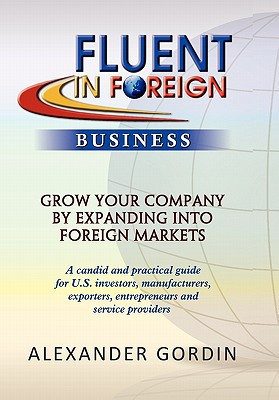 Fluent in Foreign Business Grow Your Company by Expanding Into Foreign Markets
