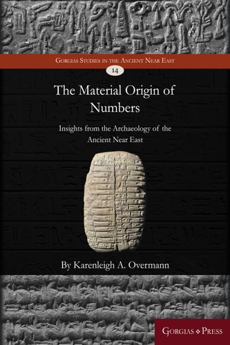 The Material Origin of Numbers Insights from the Archaeology of the Ancient Near East