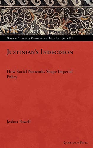 Justinian's Indecision How Social Networks Shaped Imperial Policy