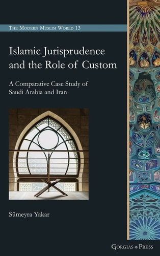 Islamic Jurisprudence and the Role of Custom A Comparative Case Study of Saudi Arabia and Iran