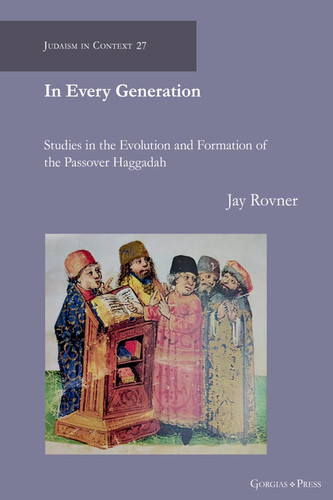 In Every Generation Studies in the Evolution and Formation of the Passover Haggadah