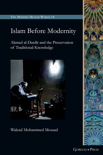 Islam Before Modernity Aḥmad alDardīr and the Preservation of Traditional Knowledge