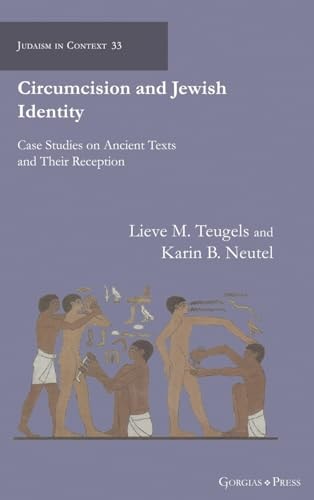 Circumcision and Jewish Identity Case Studies on Ancient Texts and Their Reception