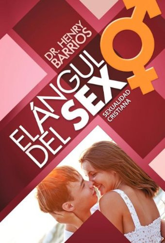El Angulo Del Sexo Principios Claves Para La Felicidad Sexual Humana
