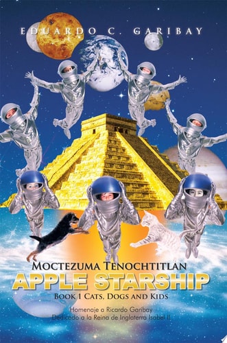 Moctezuma Tenochtitlan Apple Starship Book 1 Cats, Dogs and Kids