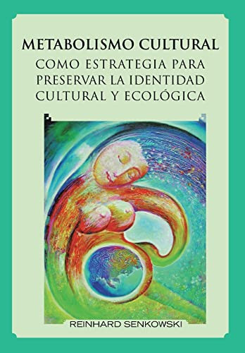 Metabolismo Cultural Como Estrategia para Preservar la Identidad Cultural y EcolÓGica