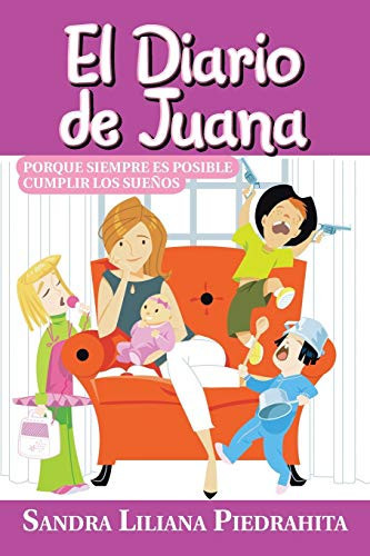 El Diario de Juana Porque Siempre Es Posible Cumplir Los Sueños