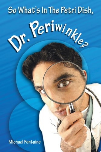 So What's in the Petri Dish, Dr. Periwinkle?