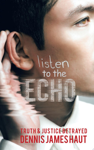Listen to the Echo Truth & Justice Betrayed