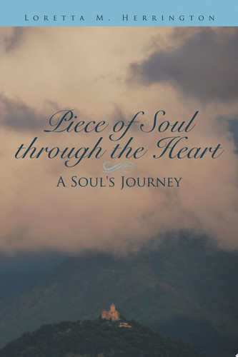 Piece of Soul Through the Heart A Soul's Journey
