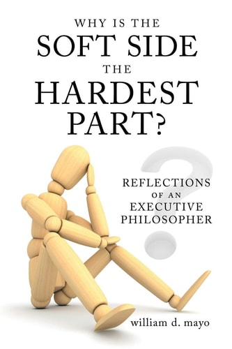 Why Is the Soft Side the Hardest Part? Reflections of an Executive Philosopher
