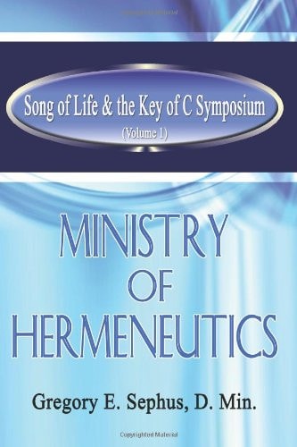 Song of Life and the Key of C Symposium Ministry of Hermeneutics