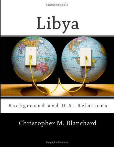 Libya Background and U. S. Relations