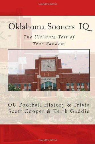 Oklahoma Sooners IQ The Ultimate Test of True Fandom (OU Football History and Trivia)
