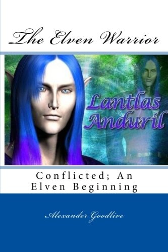 The Elven Warrior Conflicted; An Elven Beginning