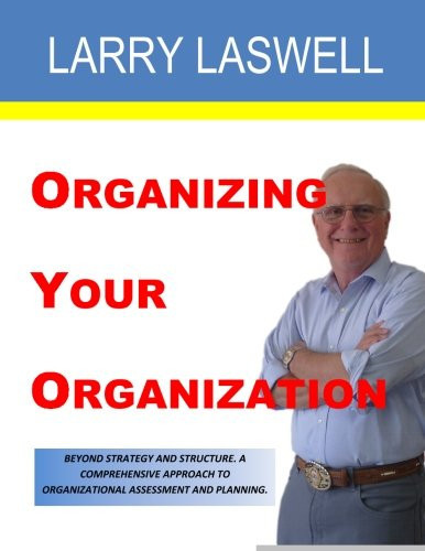 Organizing Your Organization A Tool and Workbook for Organizational Assessment and Change