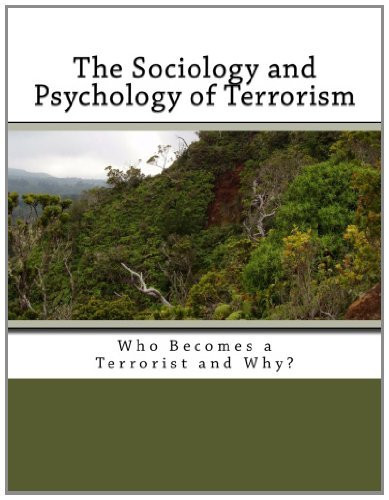 The Sociology and Psychology of Terrorism Who Becomes a Terrorist and Why?