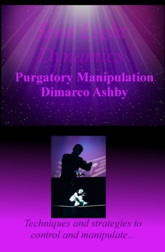 Spot Light Dynamics: Purgatory Manipulation SPOT LIGHT DYNAMICS : Purgatory Manipulation