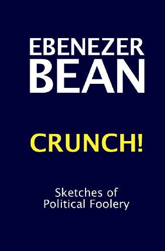 Crunch! Sketches of Political Foolery for Politicians and Other Nuisances