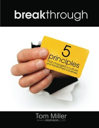 Breakthrough 5 Principles That Changed a Culture and Transfromed a Business