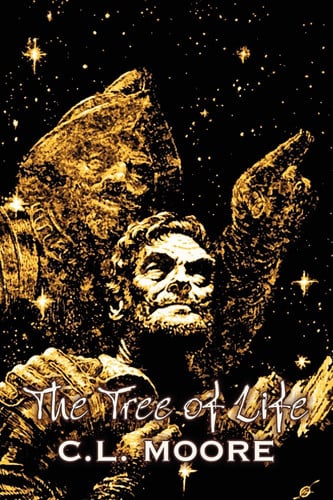 The Tree of Life by C. L. Moore, Science Fiction, Fantasy