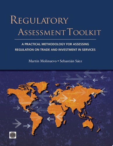Regulatory Assessment Toolkit A Practical Methodology for Assessing Regulation on Trade and Investment in Services