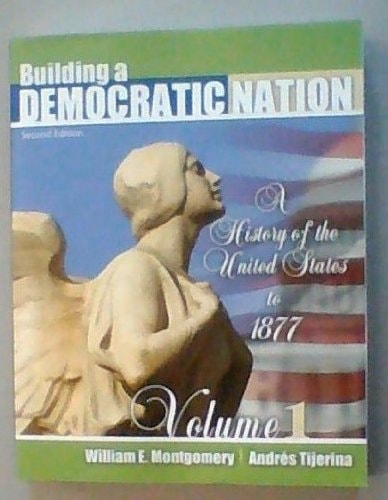 Building a Democratic Nation A History of the United States to 1877