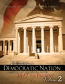 Building a Democratic Nation A History of the United States 1877 to Present