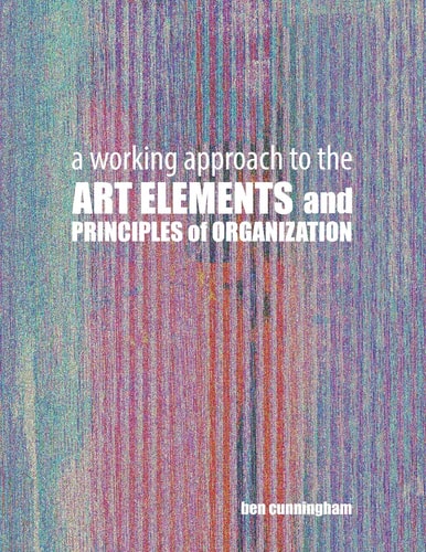 A Working Approach to the Art Elements and Principles Or Organization