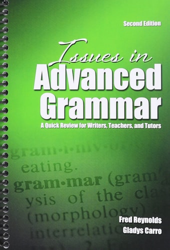 Issues in Advanced Grammar A Quick Review for Writers Teachers and Tutors