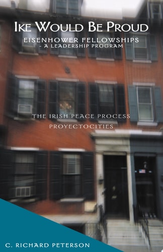 Ike Would Be Proud Eisenhower Fellowships - a Leadership Program