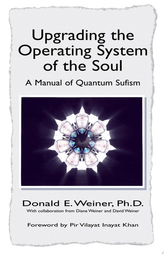 Upgrading the Operating System of the Soul A Manual of Quantum Sufism