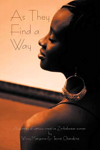 As They Find a Way A Journey of Various Creative Zimbabwean Women
