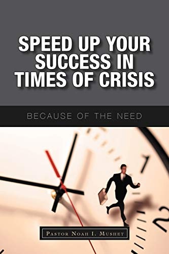 Speed Up Your Success In Times of Crisis Because of the Need