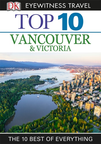 DK Eyewitness Top 10 Vancouver and Victoria