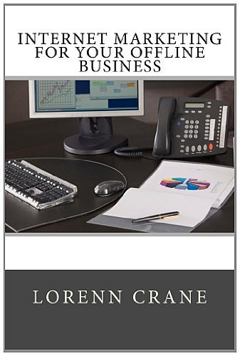Internet Marketing for Your Offline Business