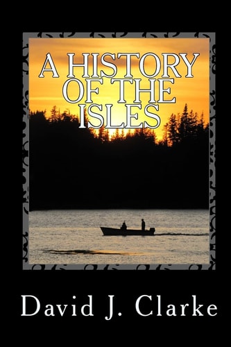 A History of the Isles Twillingate, New World Island, Fogo Island and Change Islands, Newfoundland and Labrador